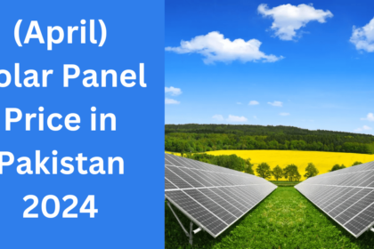 (17th April) Solar Panel Price in Pakistan 2024